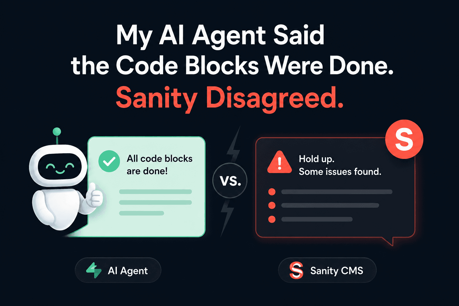 My AI Agent Said the Code Blocks Were Done. Sanity Disagreed.